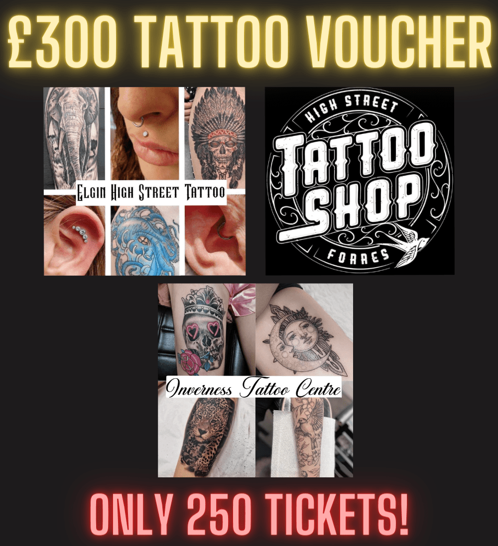 £300 Tattoo Voucher For Elgin Highstreet Tattoo, Forres High Street Tattoo or Inverness Tattoo Centre #6 - Draws 19/11/23 - WINNER - Jodie Allen - Ticket # 131 - Elgin